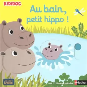 Couverture du produit · Kididoc - Au bain petit hippo ! - Zooparc de Beauval - Dès 1 an (19)