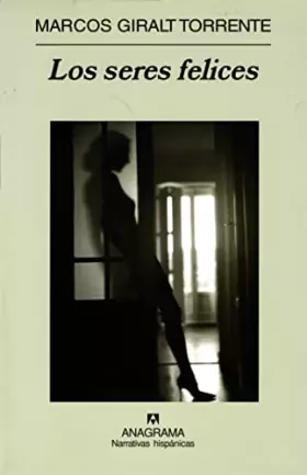 Couverture du produit · Los seres felices: 373 (Narrativas hispánicas)