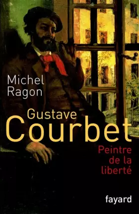 Couverture du produit · Gustave Courbet, peintre de la liberté