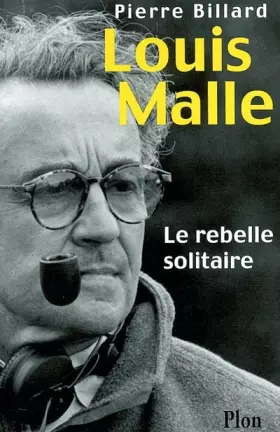 Couverture du produit · Louis Malle : Le rebelle solitaire