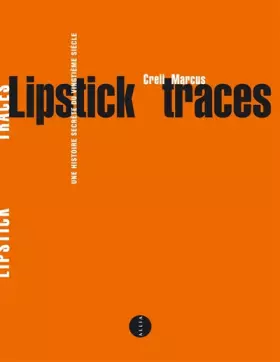 Couverture du produit · Lipstick traces une histoire secrete du vingtieme siecle