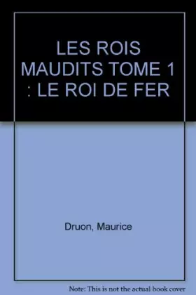 Couverture du produit · LES ROIS MAUDITS TOME 1 : LE ROI DE FER