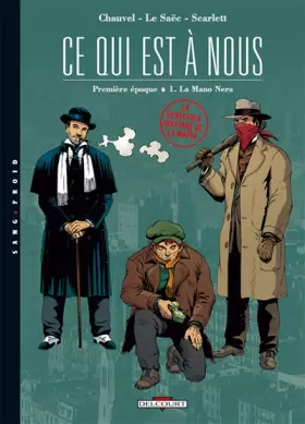 Couverture du produit · Ce qui est à nous, première époque, tome 1 : La Mano Nera