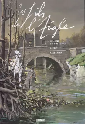 Couverture du produit · Fils de l'aigle, tome 5 : Le Camp de Boulogne