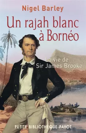Couverture du produit · Un rajah blanc à Bornéo : La vie de sir James Brooke