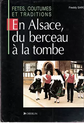Couverture du produit · En Alsace, du berceau à la tombe : Fêtes, coutumes et traditions