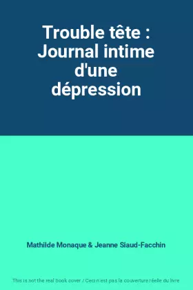 Couverture du produit · Trouble tête : Journal intime d'une dépression