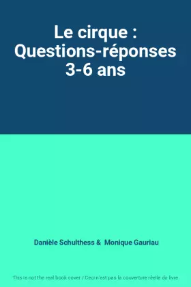 Couverture du produit · Le cirque : Questions-réponses 3-6 ans
