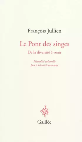 Couverture du produit · Le Pont aux singes : De la diversité culturelle à venir, Fécondité culturelle face à identité nationale