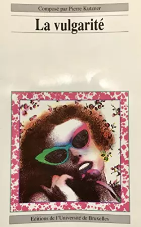 Couverture du produit · La vulgarité. Revue de l'université de Bruxelles, année 1991 1/2