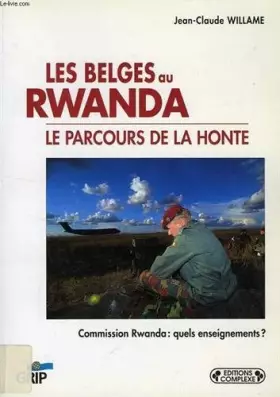 Couverture du produit · Les Belges au Rwanda - Le Parcours de la honte. Commission Rwanda : quels enseignements?
