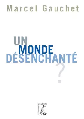 Couverture du produit · Un monde désenchanté ?
