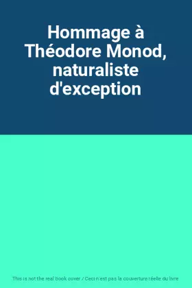 Couverture du produit · Hommage à Théodore Monod, naturaliste d'exception