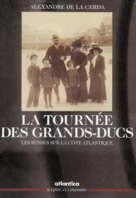 Couverture du produit · La tournée des grands-ducs: Les Russes sur la Côte atlantique