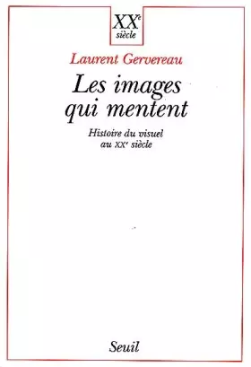 Couverture du produit · Les Images qui mentent. Histoire du visuel au XXe siecle
