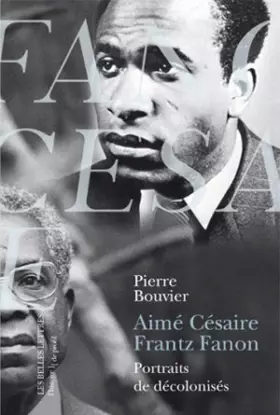 Couverture du produit · Aimé Césaire et Frantz Fanon. Portraits de décolonisés
