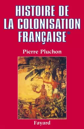 Couverture du produit · Histoire de la colonisation française, tome 1. Le Premier Empire colonial des origines à la restauration