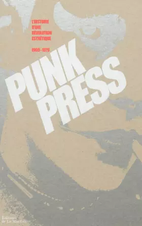 Couverture du produit · Punk press, l'histoire d'une révolution esthétique 1969-1979