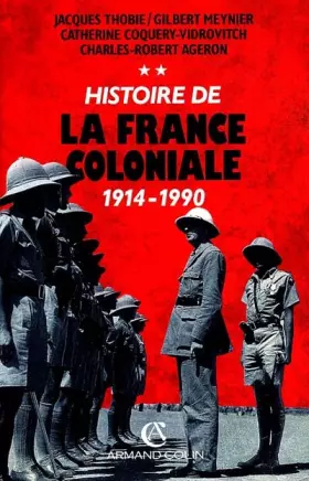 Couverture du produit · HISTOIRE DE LA FRANCE COLONIALE. Tome 2, 1914-1990