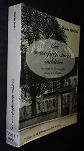 Couverture du produit · Ces sous-préfectures oubliées : Aux temps où les sous-préfets étaient aux champs