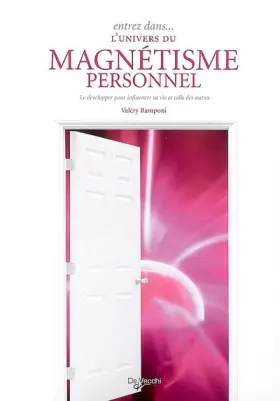 Couverture du produit · Entrez dans... l'univers du magnétisme personnel: Le développer pour influencer sa vie et celle des autres
