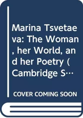 Couverture du produit · Marina Tsvetaeva: The Woman, her World, and her Poetry (Cambridge Studies in Russian Literature)