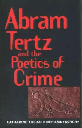 Couverture du produit · Abram Tertz and the Poetics of Crime (Russian Literature and Thought Series)