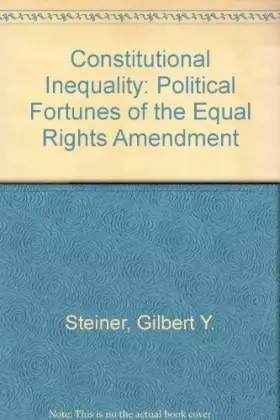 Couverture du produit · Constitutional Inequality: The Political Fortunes of Equal Rights Amendment