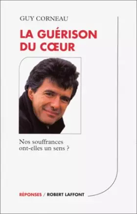 Couverture du produit · La guérison du coeur : Nos souffrances ont-elles un sens?