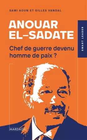 Couverture du produit · Anouar el-Sadate: Chef de guerre devenu homme de paix ?
