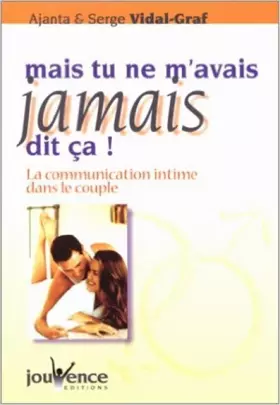 Couverture du produit · Mais tu ne m'avais jamais dit ça ! : La Communication intime dans le couple