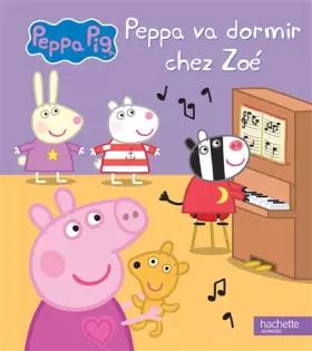 Couverture du produit · Peppa Pig - Peppa va dormir chez Zoé
