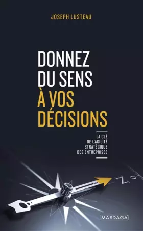Couverture du produit · Donnez du sens à vos décisions: La clé de l'agilité stratégique des entreprises