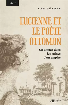 Couverture du produit · Lucienne et le poète ottoman: Un amour dans les ruines d'un empire