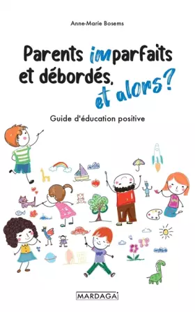 Couverture du produit · Parents imparfaits et débordés, et alors ?: Guide d'éducation positive