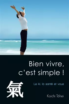 Couverture du produit · Bien vivre, c'est simple !: Le ki, la santé et vous