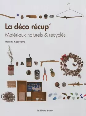Couverture du produit · La déco récup' : Matériaux naturels & recyclés
