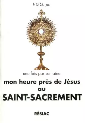 Couverture du produit · Mon heure près de Jésus au Saint-Sacrement