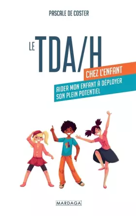 Couverture du produit · Le TDA/H chez l'enfant: Aider mon enfant à déployer son plein potentiel