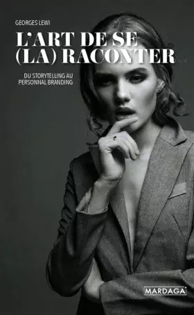 Couverture du produit · L'art de se (la) raconter: Du storytelling au personal branding