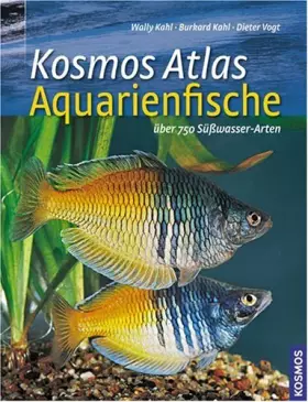 Couverture du produit · Kosmos Atlas Aquarienfische: Über 750 Süsswasser-Arten