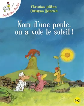 Couverture du produit · Les P'tites Poules - Nom d'une poule, on a volé le soleil !