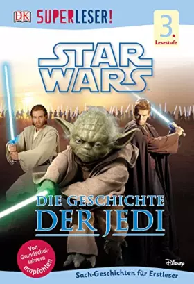 Couverture du produit · SUPERLESER! Star Wars™ Die Geschichte der Jedi: 3. Lesestufe Sach-Geschichten für Leseprofis