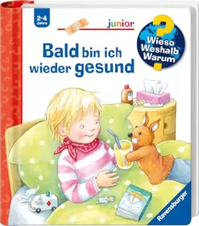 Couverture du produit · Wieso? Weshalb? Warum? junior, Band 45 - Bald bin ich wieder gesund (Sachbuch ab 2 Jahre - mit Klappen) (junior (2-4 J.), 45)