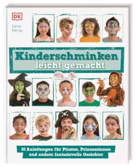 Couverture du produit · Kinderschminken leicht gemacht: 30 Anleitungen für Piraten, Prinzessinnen und andere fantasievolle Gesichter. Für Eltern und Ki