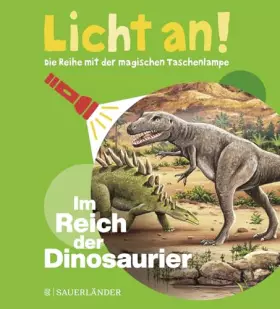 Couverture du produit · Im Reich der Dinosaurier: Licht an! (Licht an! Die Reihe mit der magischen Taschenlampe, Band 1)