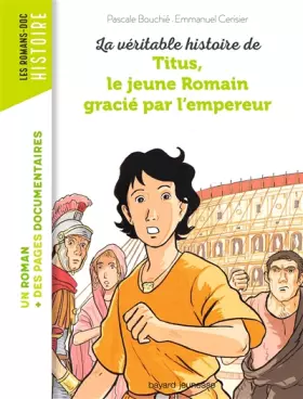 Couverture du produit · La véritable histoire de Titus, le jeune Romain grâcié par l'empereur
