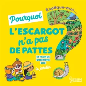 Couverture du produit · Explique-moi pourquoi les escargots n'ont pas de pattes ?