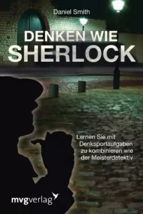 Couverture du produit · Denken wie Sherlock: Lernen Sie mit Denksportaufgaben zu kombinieren wie der Meisterdetektiv