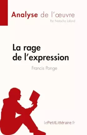 Couverture du produit · La rage de l'expression de Francis Ponge (Fiche de lecture): Analyse complète et résumé détaillé de l'oeuvre